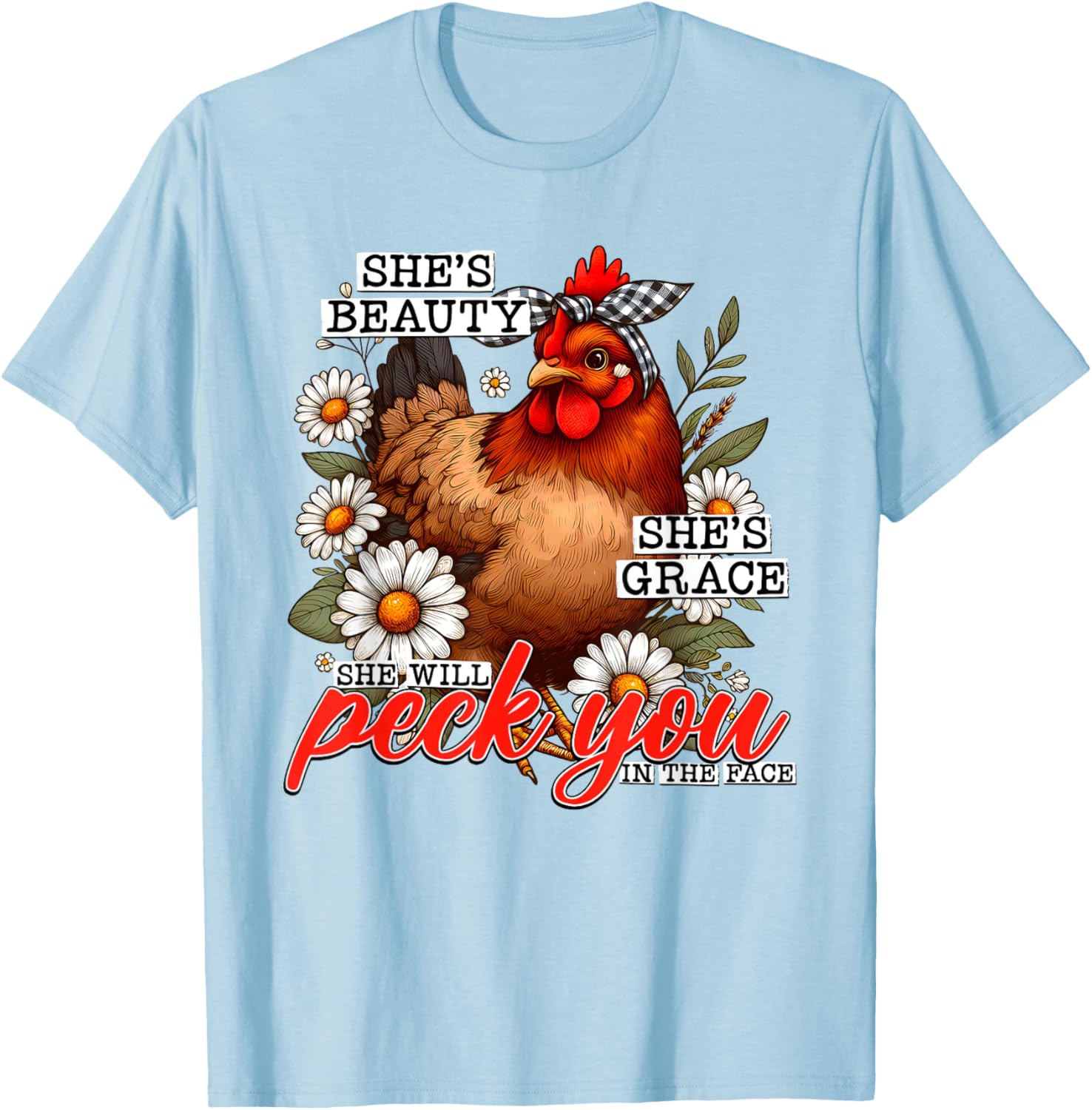 She's Beauty She's Grace She Will Peck You In The Face T-Shirt - T-Shirt | Light Blue