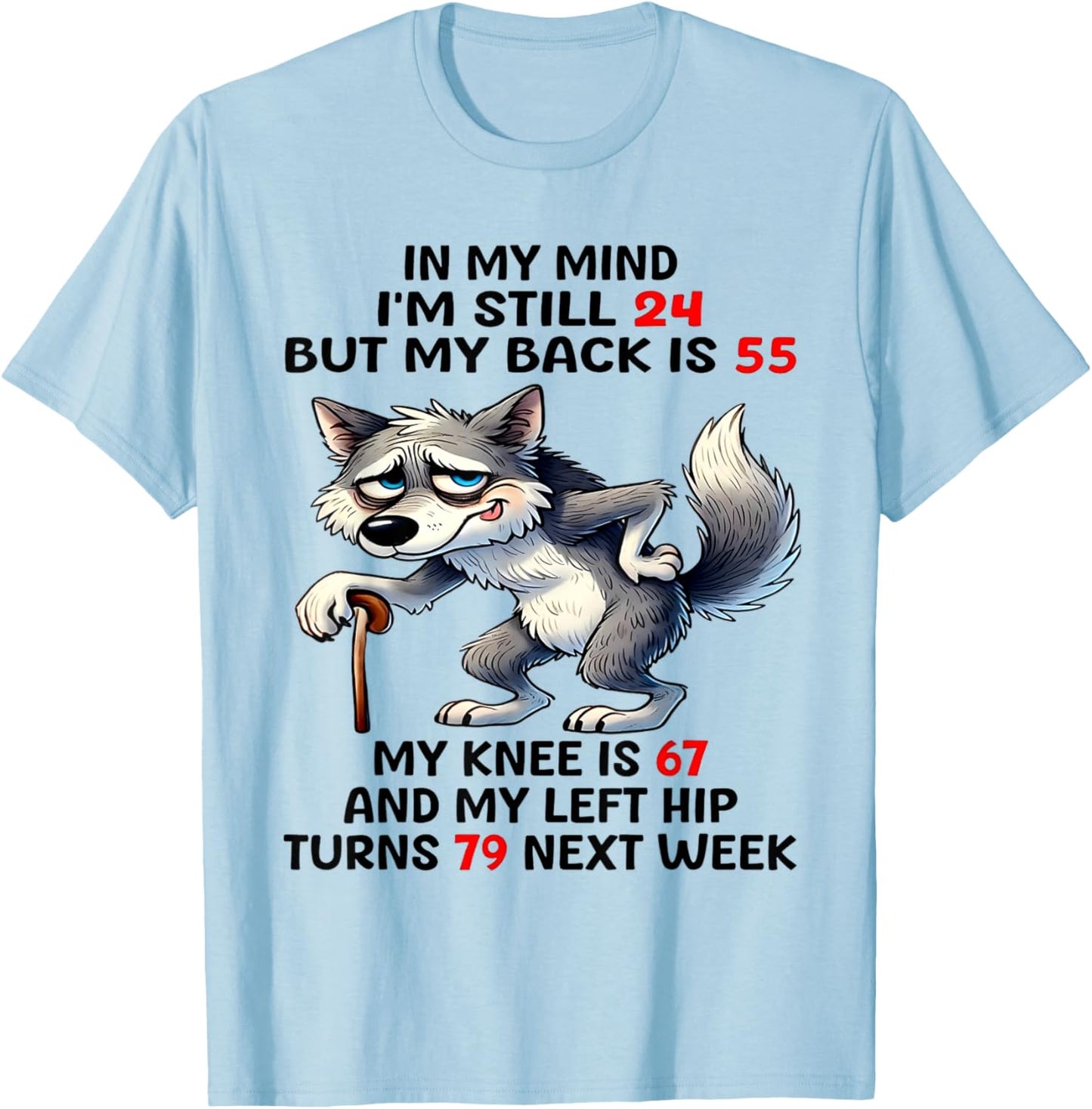 Wolf In My Mind I'm Still 24 But My Back Is 55 T-Shirt - T-Shirt | Light Blue