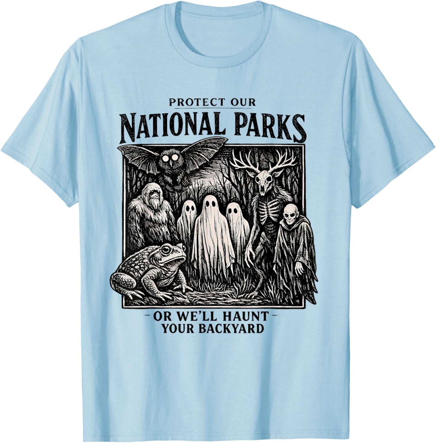 Protect Our Nation Park or We'll Haunt Your Backyard T-Shirt - T-Shirt | Light Blue