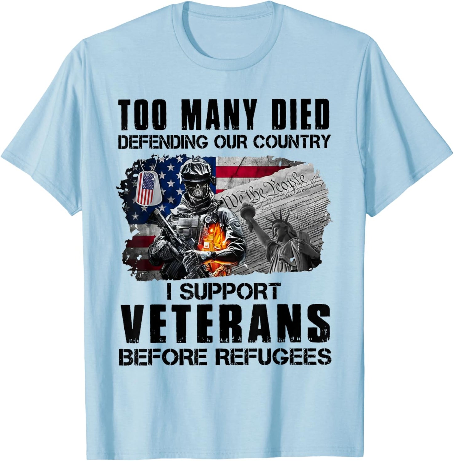 Too Many Died Defending Our Country I Support Veterans T-Shirt - T-Shirt | Light Blue