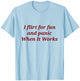 I Flirt for Fun and Panic When It Works T-Shirt - T-Shirt | Light Blue