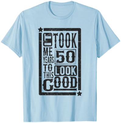 Took Me 50 Years to Look This Good, 50th Birthday Funny T-Shirt - T-Shirt | Light Blue