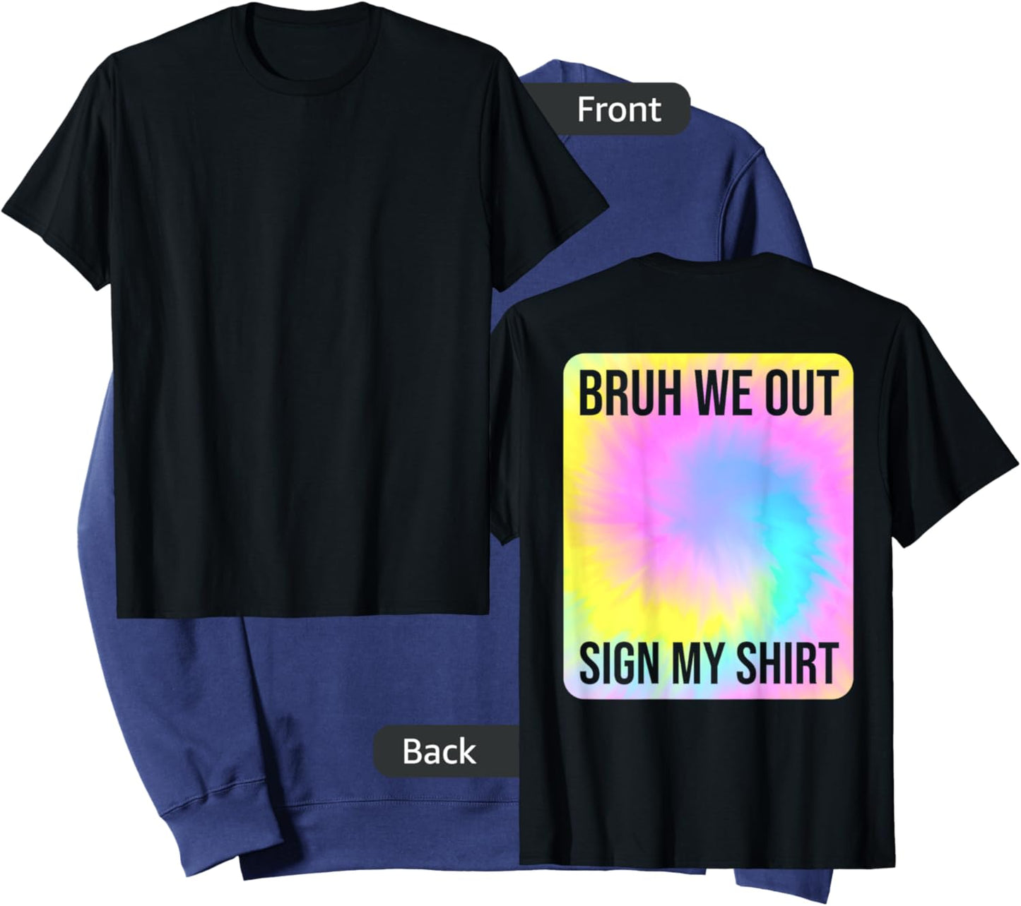 Tie Dye Bruh We Out Sign My Shirt On The Back Summer Break Men Women Kids Sweatshirt - Sweatshirt | Navy
