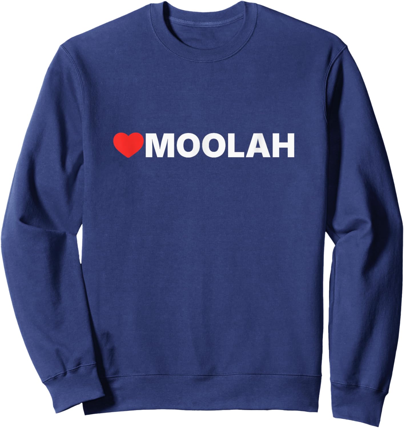 Moolah Love, Heart Design Loved by Anyone who Likes Moolah Sweatshirt - Sweatshirt | Navy