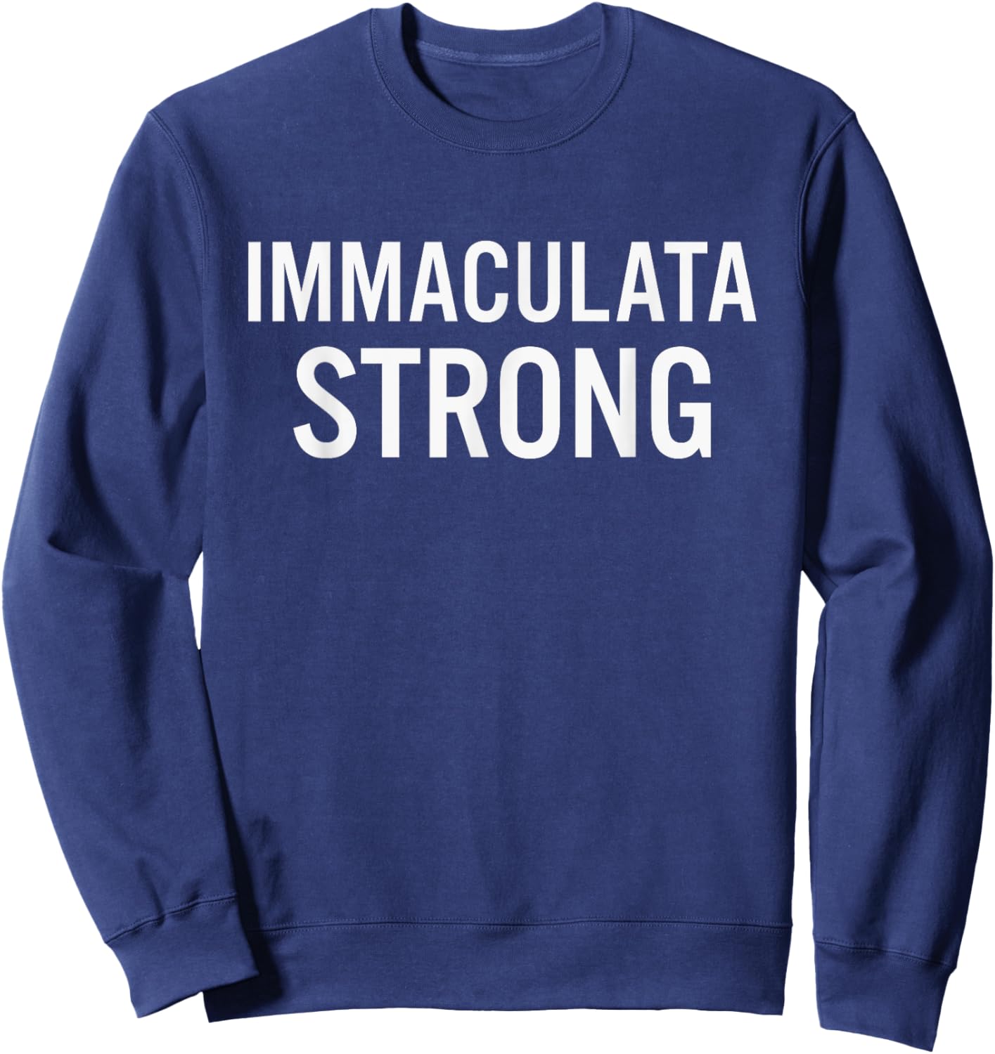 Immaculata High School Strong Sweatshirt - Sweatshirt | Navy