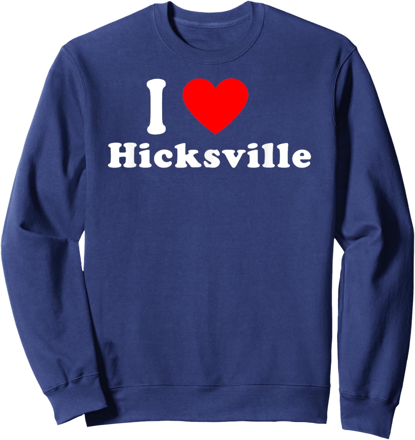 I Love Hicksville USA Hometown Classic Sweatshirt - Sweatshirt | Navy