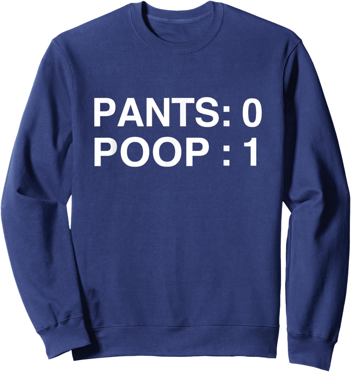 PANTS: 0 POOP: 1 Funny Poopy Toilet Humor Adult Humor Meme Sweatshirt - Sweatshirt | Navy
