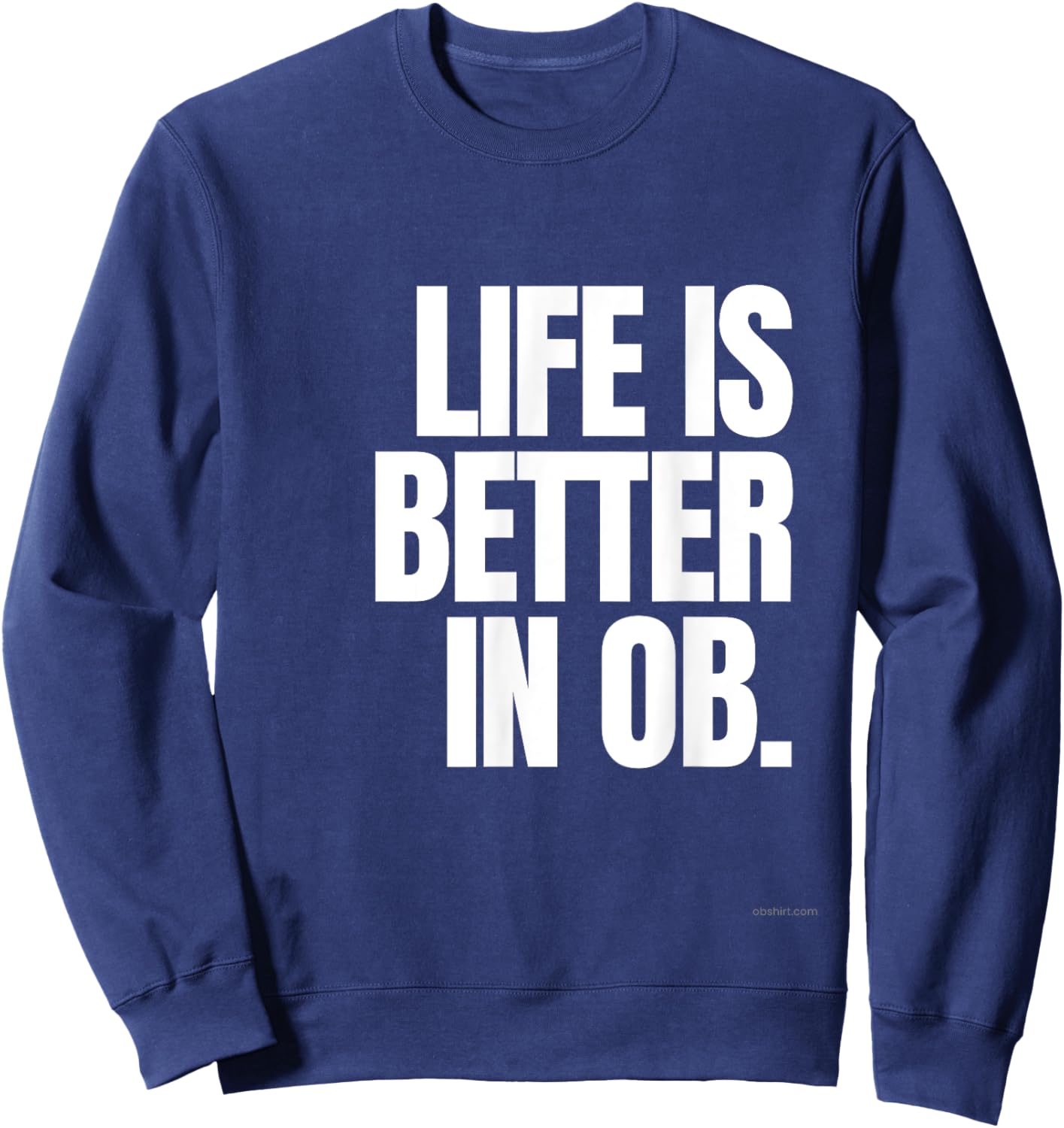 Life is Better in OB Sweatshirt - Sweatshirt | Navy