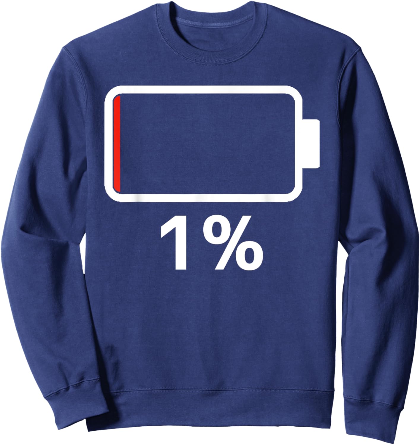 Battery 1% Charging Energy Battery low battery dead Sweatshirt - Sweatshirt | Navy