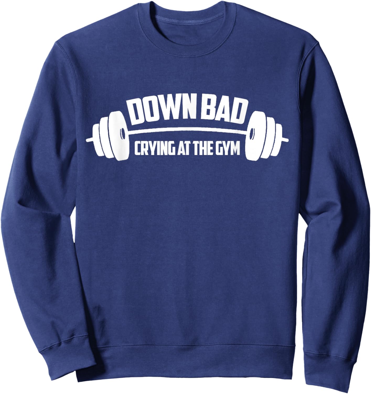 Down Bad, Crying At The Gym Sweatshirt - Sweatshirt | Navy