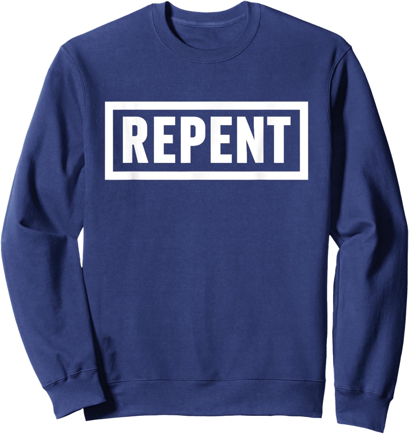 Repent Bible Verse Religious Faith Christian Quote Sweatshirt - Sweatshirt | Navy