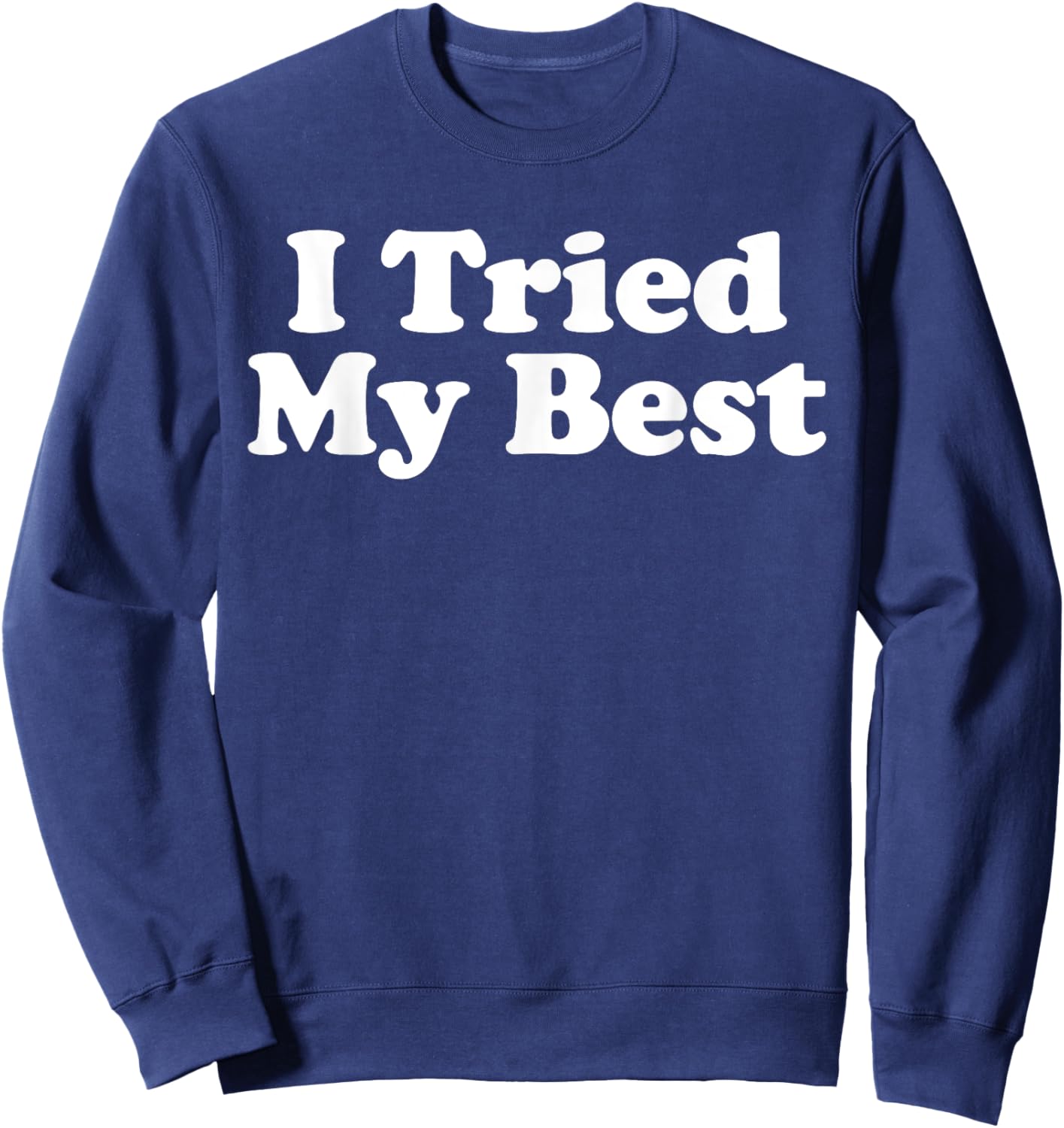 I Tried My Best Sweatshirt - Sweatshirt | Navy