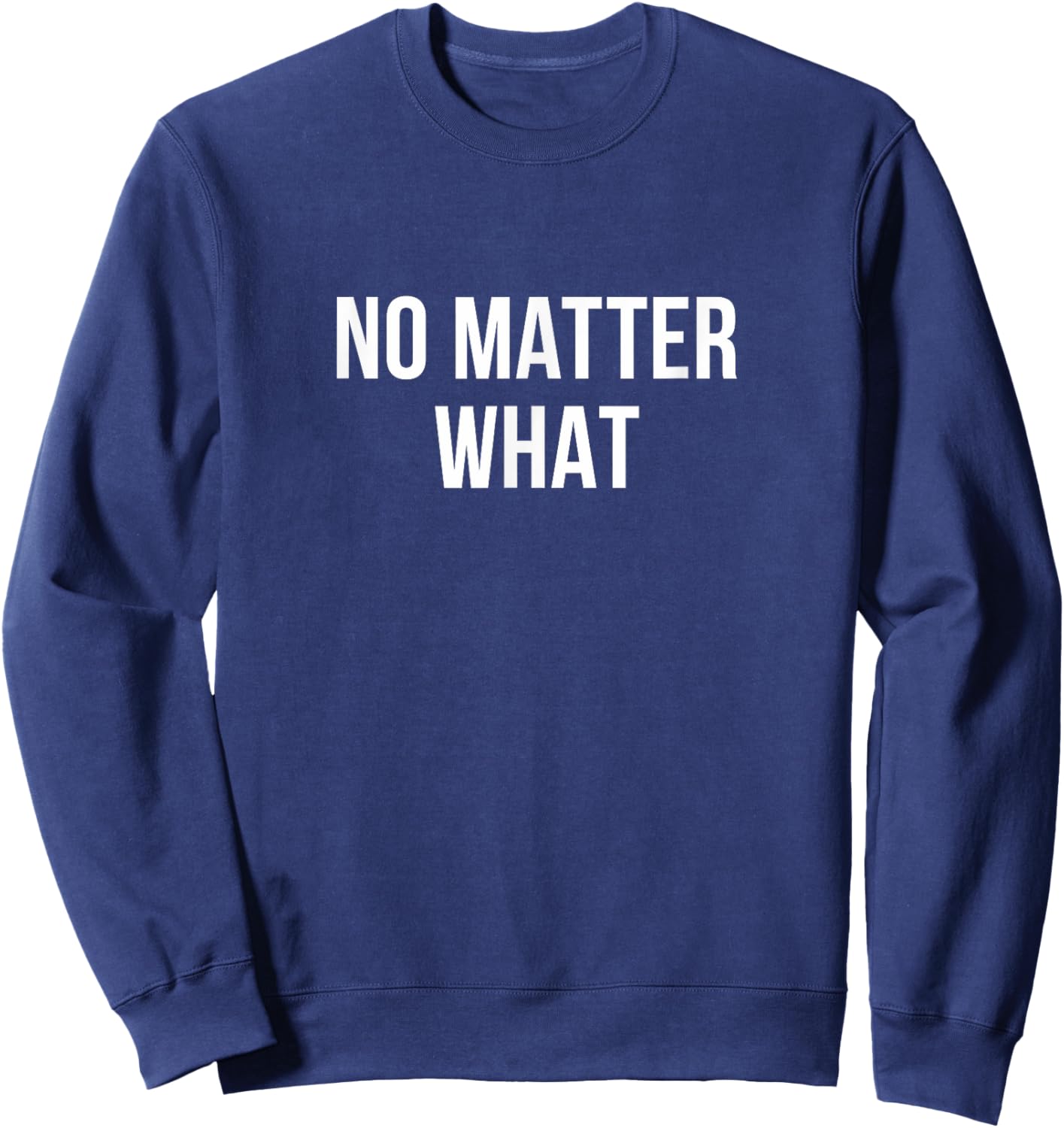 No Matter What Sweatshirt - Sweatshirt | Navy