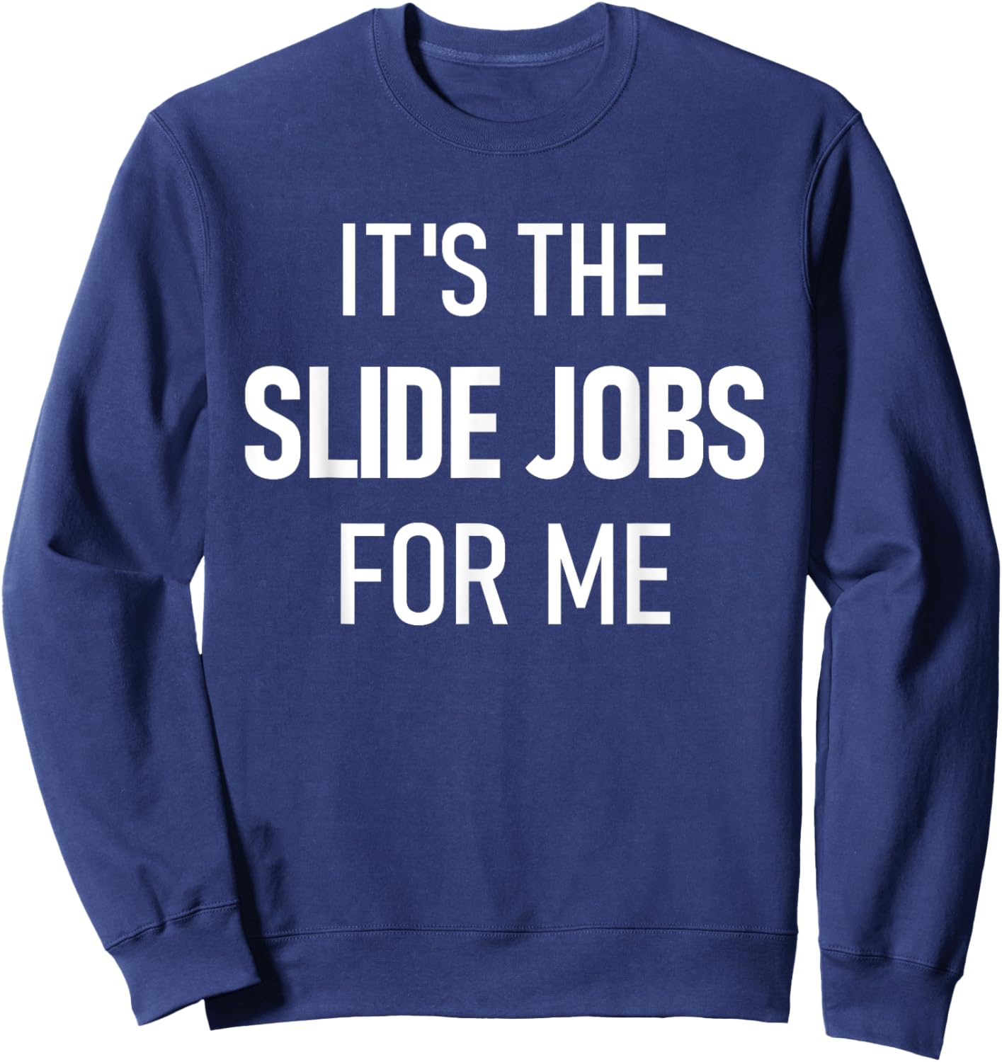 Dirt Track Racing Funny Apparel It's The Slide Jobs For Me Sweatshirt - Sweatshirt | Navy