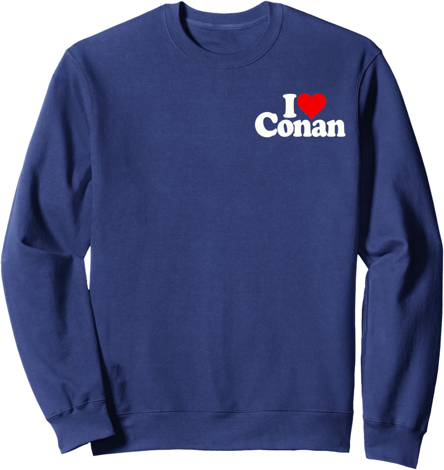 I Love Heart Conan Name on a Sweatshirt - Sweatshirt | Navy