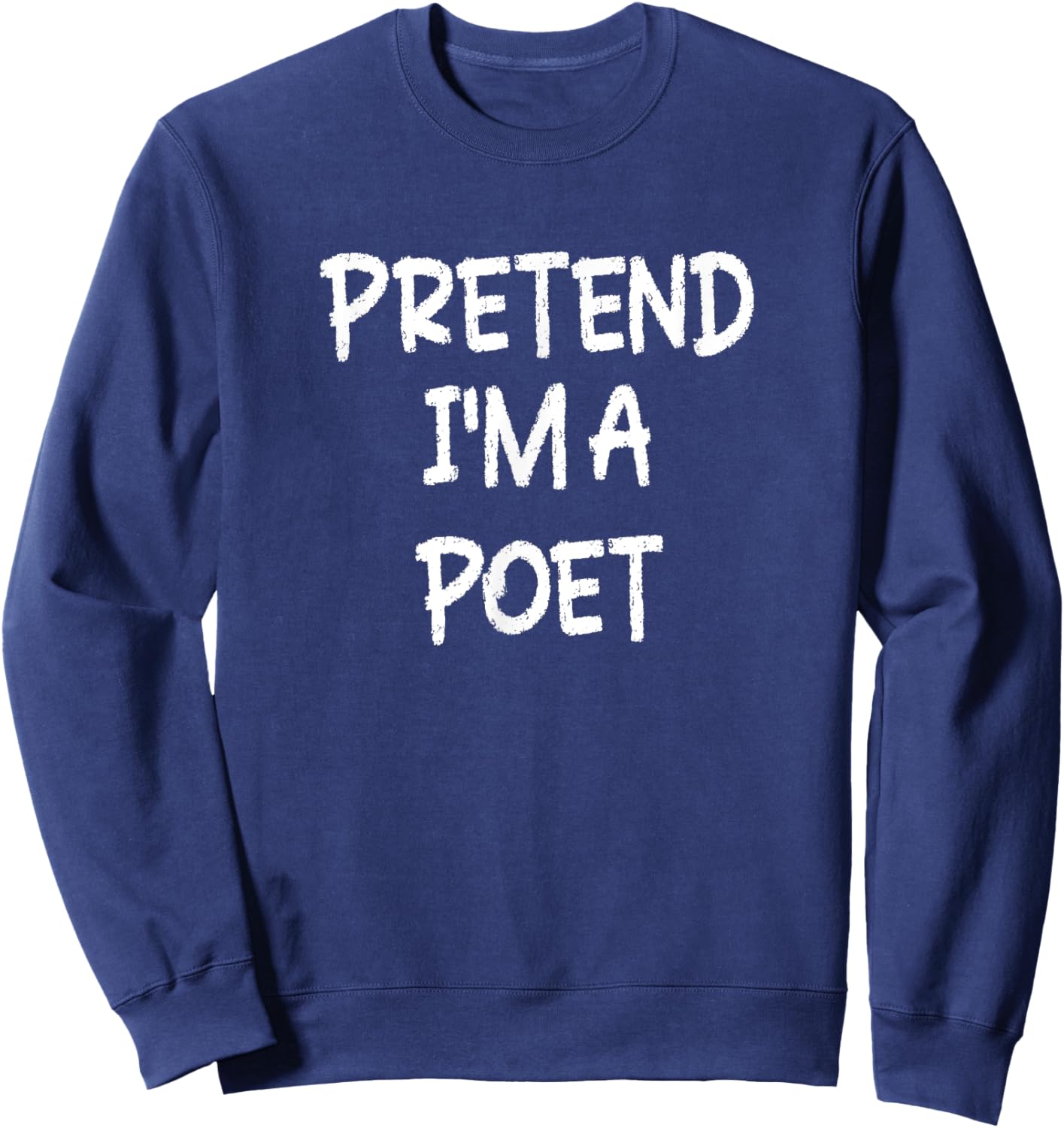 Pretend I'm a Poet Lazy Last Minute Halloween Costume Sweatshirt - Sweatshirt | Navy