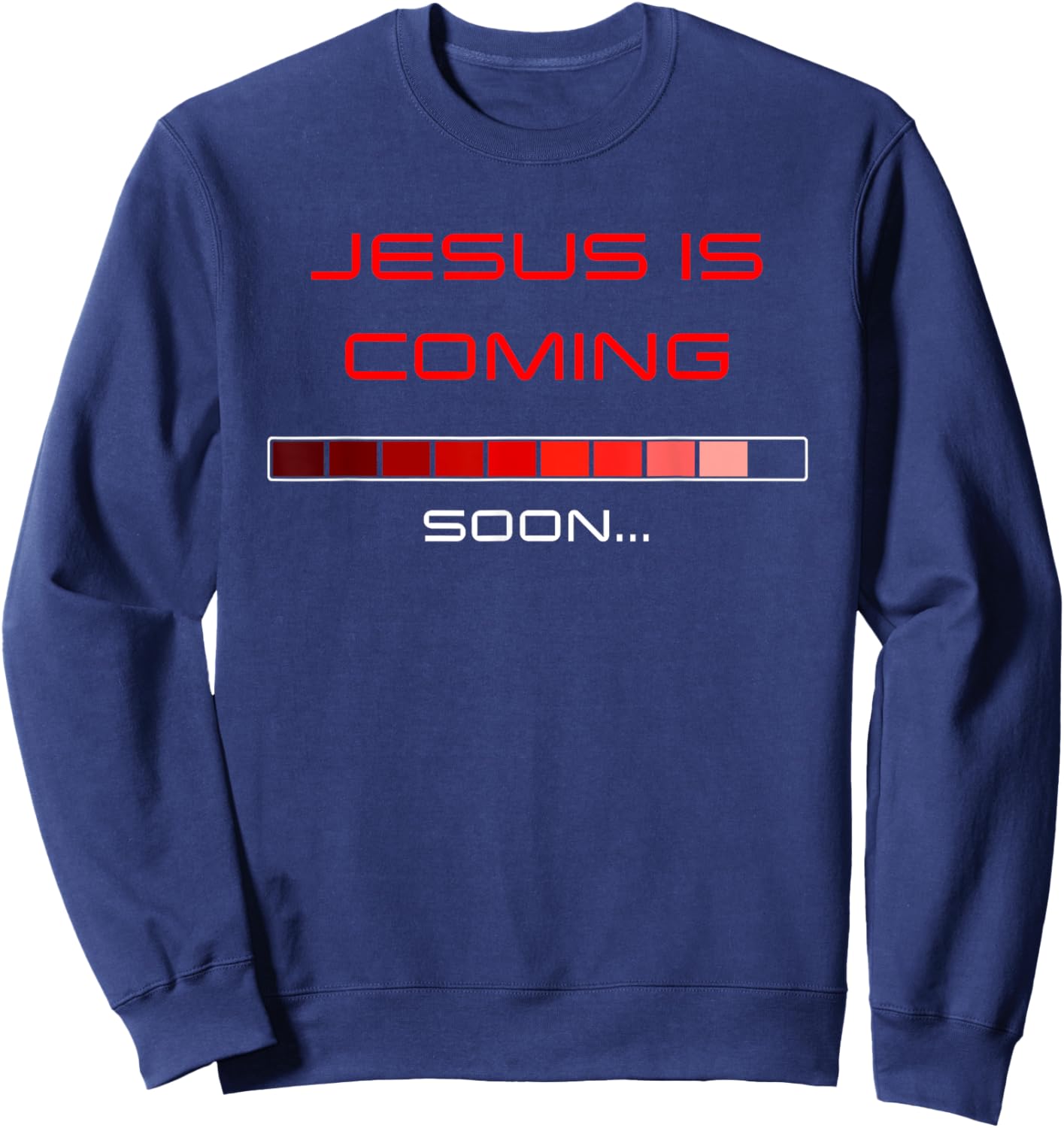 JESUS is Coming Soon – Rapture Warning Progress Bar Graphic Sweatshirt - Sweatshirt | Navy