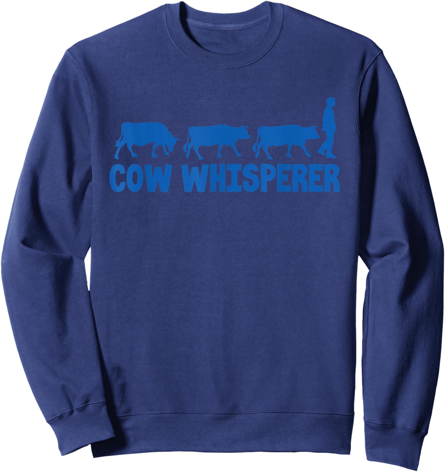 Cow Whisperer Funny Farmer Farming Lovers Outfit Men Women Sweatshirt - Sweatshirt | Navy