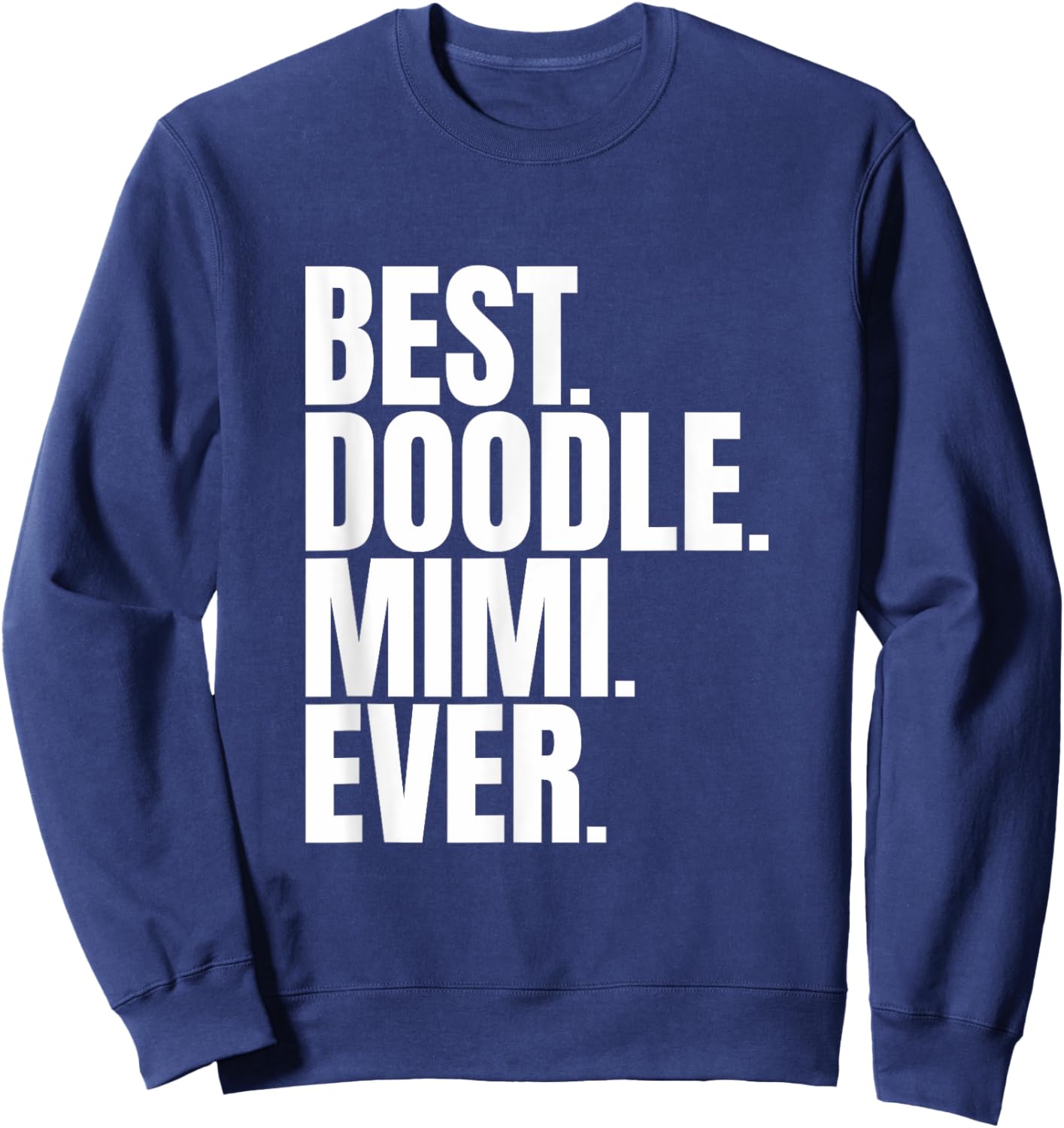 Goldendoodle Mimi - Best Doodle Mimi Ever Sweatshirt - Sweatshirt | Navy
