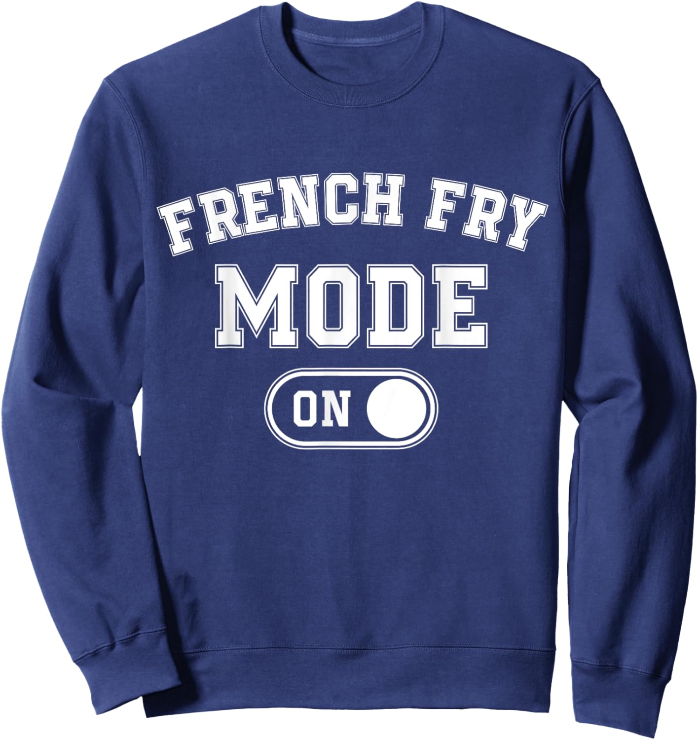 French Fry Mode On Costume Funny Potato Gift Food Worker Sweatshirt - Sweatshirt | Navy