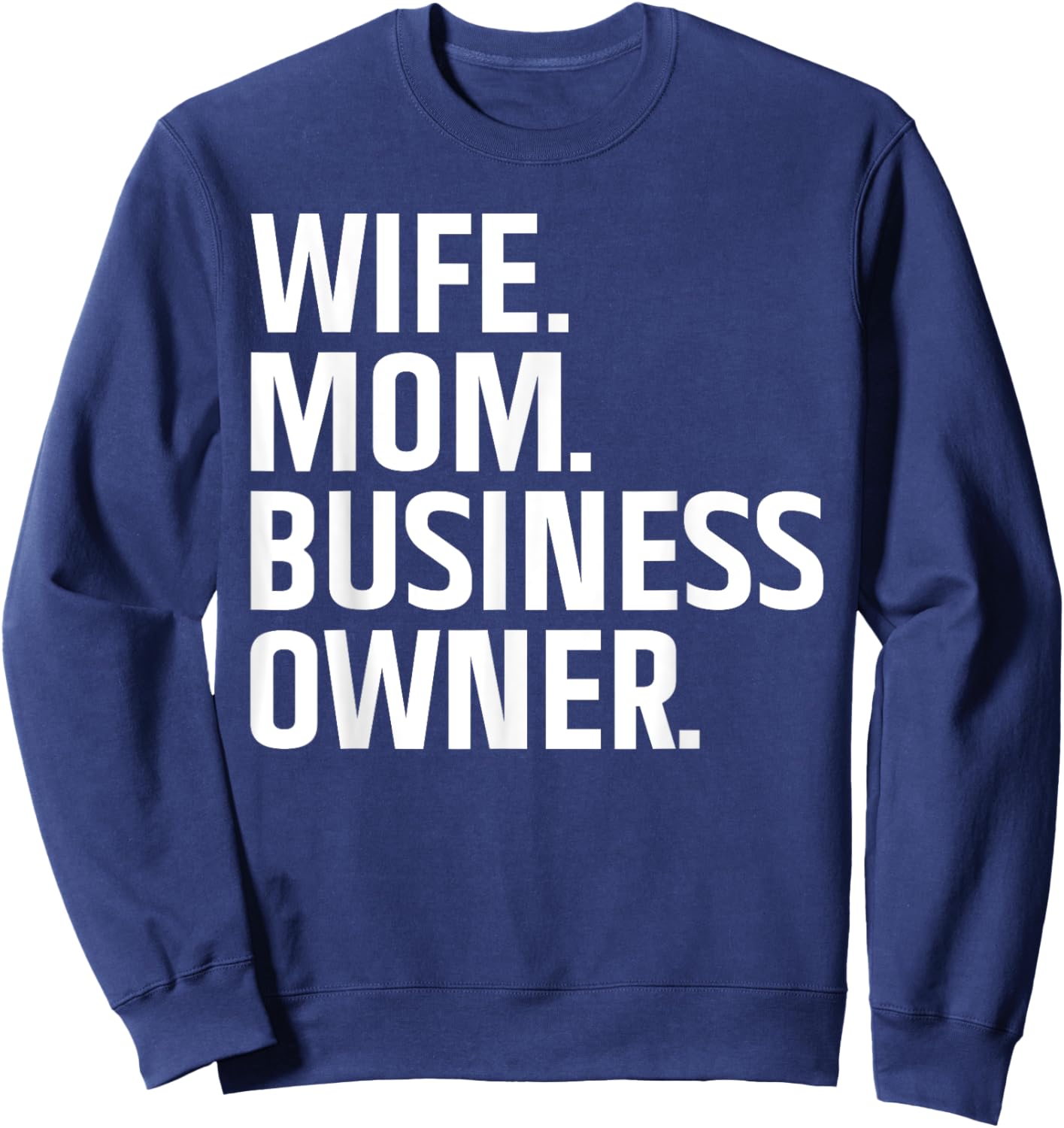 Business Owner Art For Wife Mom CEO Small Business Owner Sweatshirt - Sweatshirt | Navy