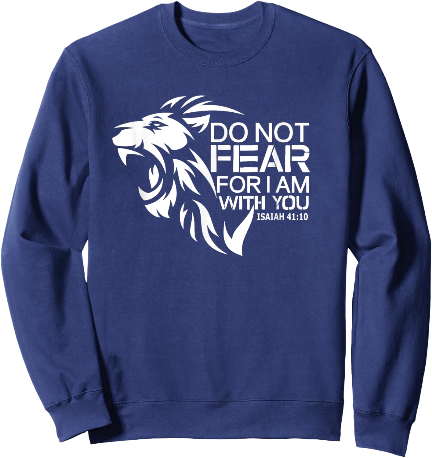 Do not Fear For I am with you, Warrior, Catholic, Religious Sweatshirt - Sweatshirt | Navy