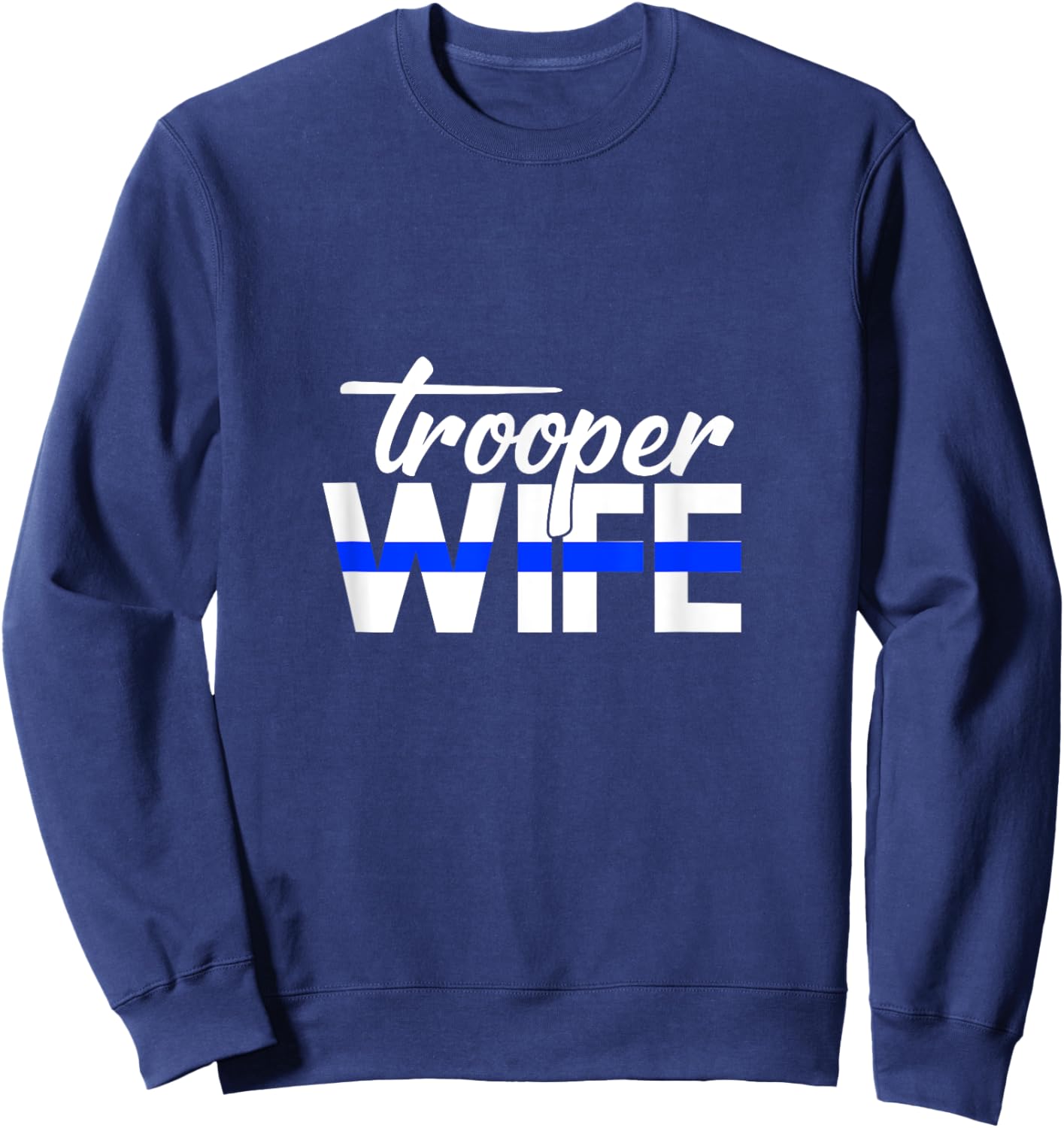 Proud Police Trooper Wife Funny Cop Officer Thin Blue Line Sweatshirt - Sweatshirt | Navy
