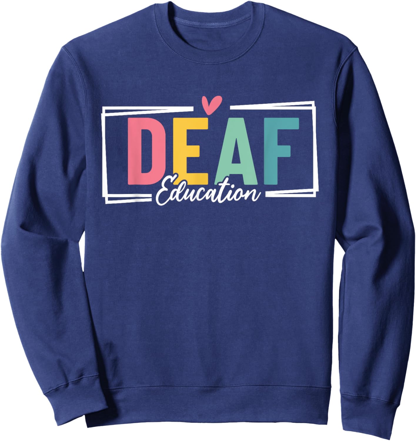 Deaf Education DHH Teacher Appreciation Funny Hearing Loss Sweatshirt - Sweatshirt | Navy