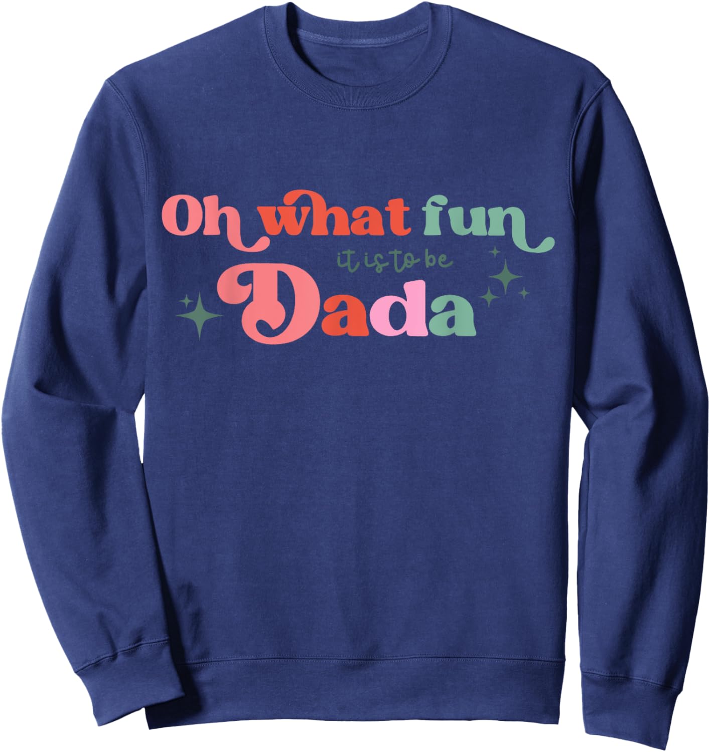 Oh What Fun It Is To Be Dada Christmas Family Matching Xmas Sweatshirt - Sweatshirt | Navy