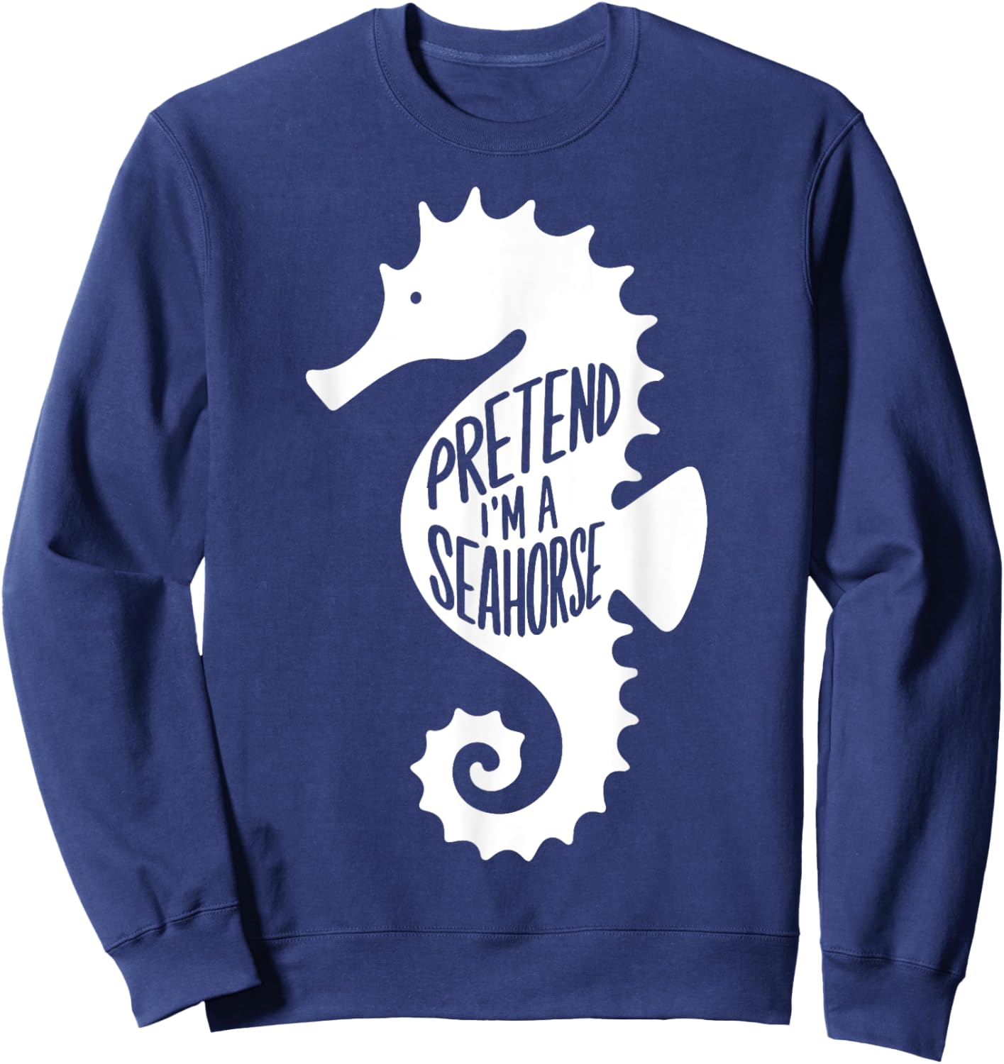 Funny Easy Adult Halloween Costumes Pretend I'm A Seahorse Sweatshirt - Sweatshirt | Navy