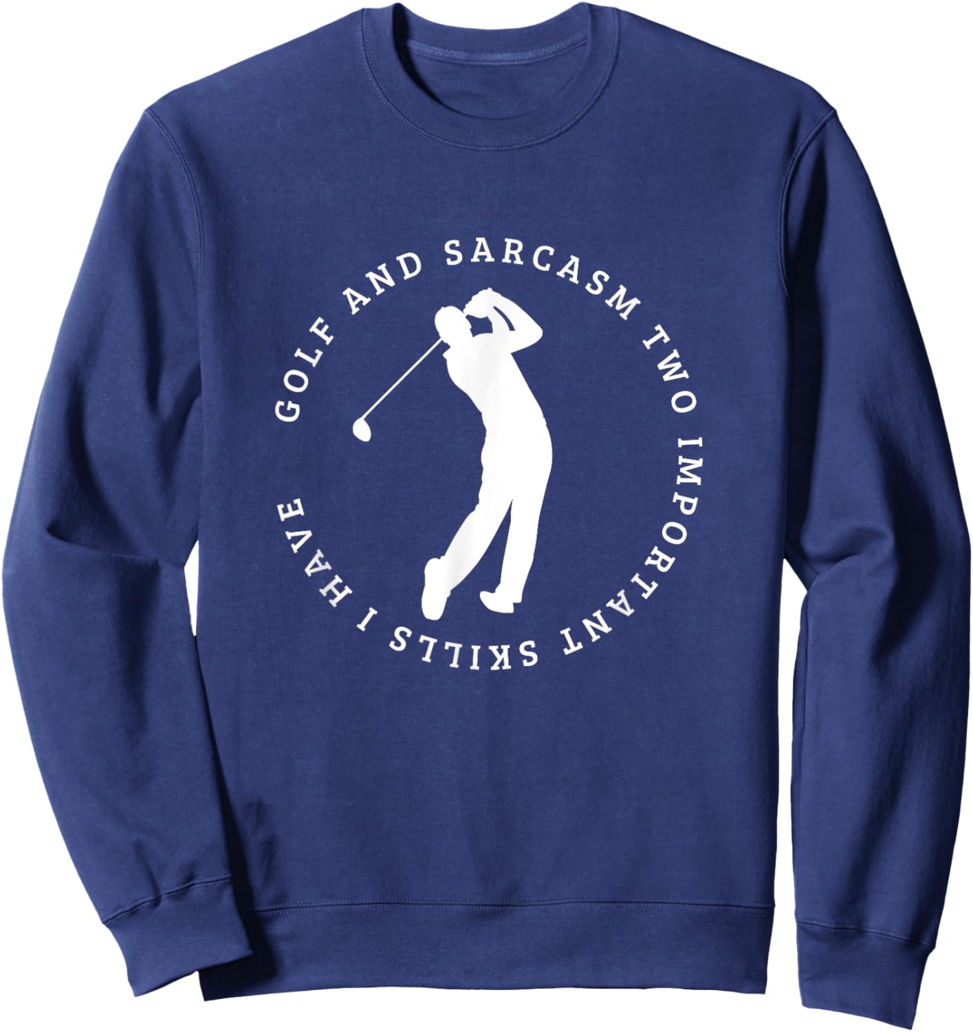 Golf and Sarcasm Funny Golf Player Sweatshirt - Sweatshirt | Navy