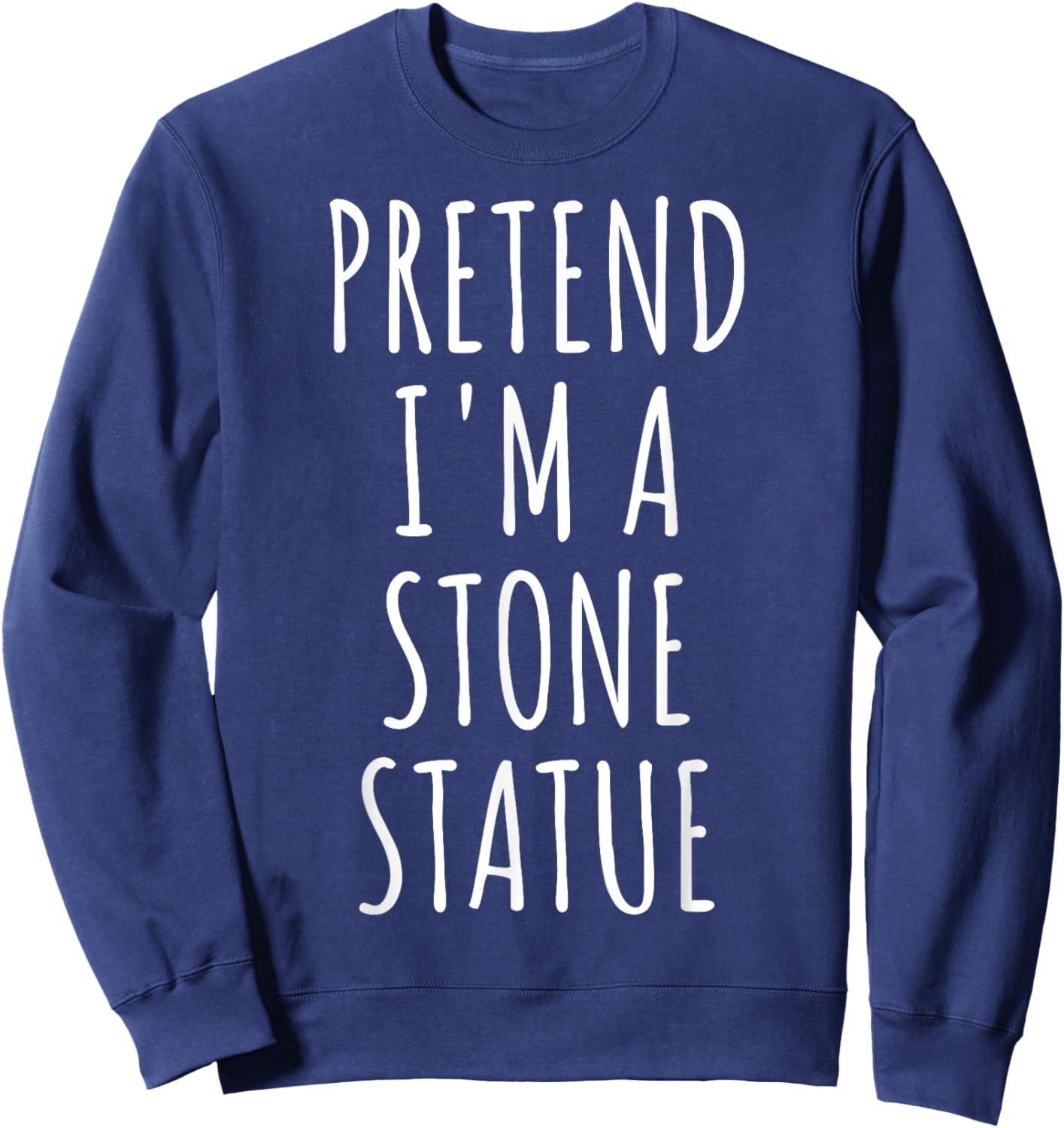Pretend I'm Stone Statue Halloween Costume Easy Last Minute Sweatshirt - Sweatshirt | Navy