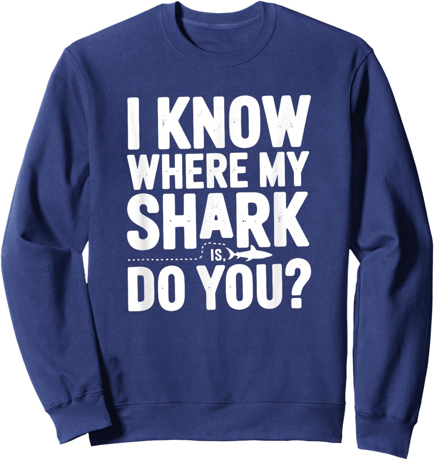 I Know Where My Shark Is, Animal Tracker Sweatshirt - Sweatshirt | Navy