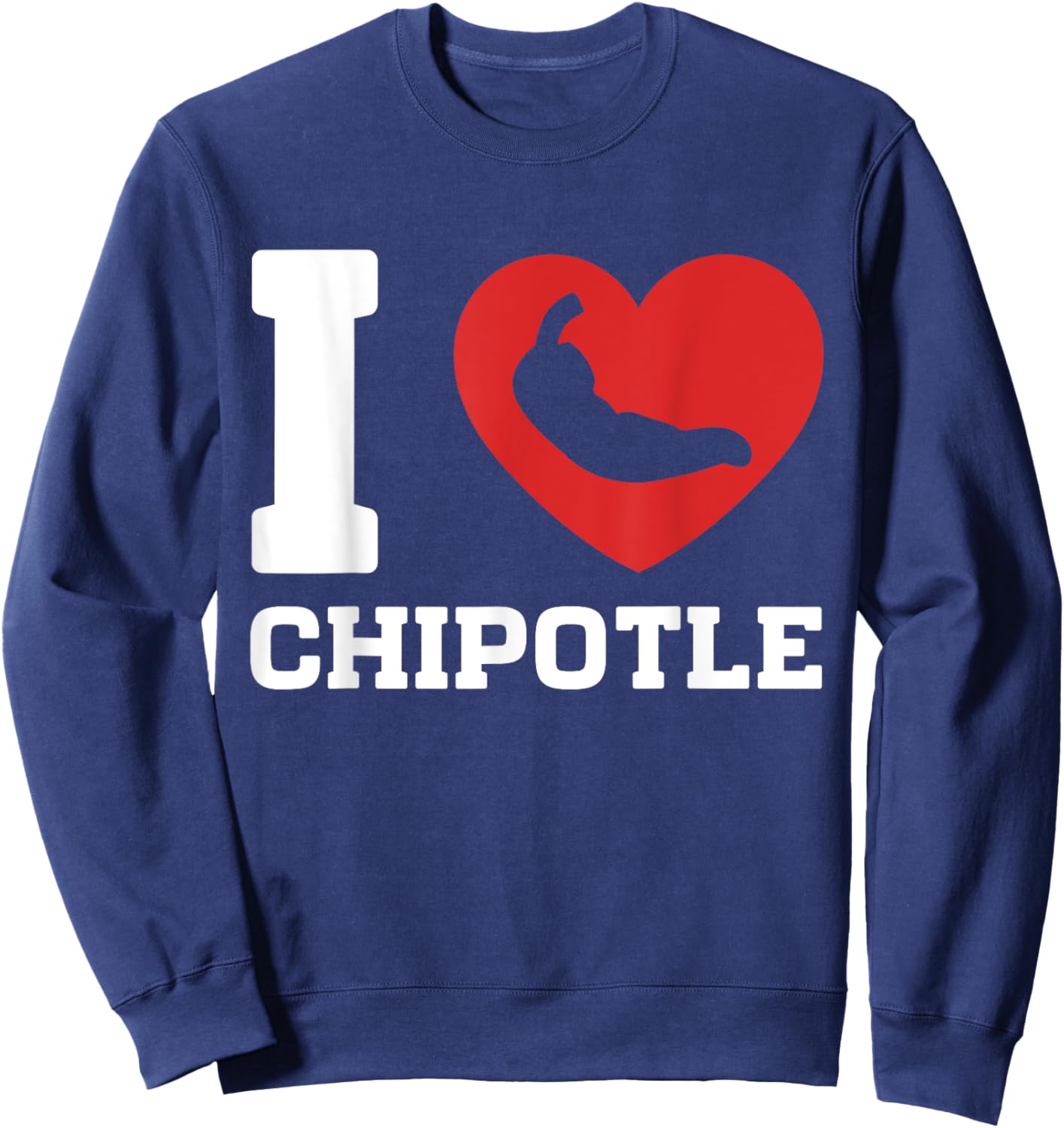 I Love Chipotle Spicy Mexican Food Chipotle Lover Sweatshirt - Sweatshirt | Navy