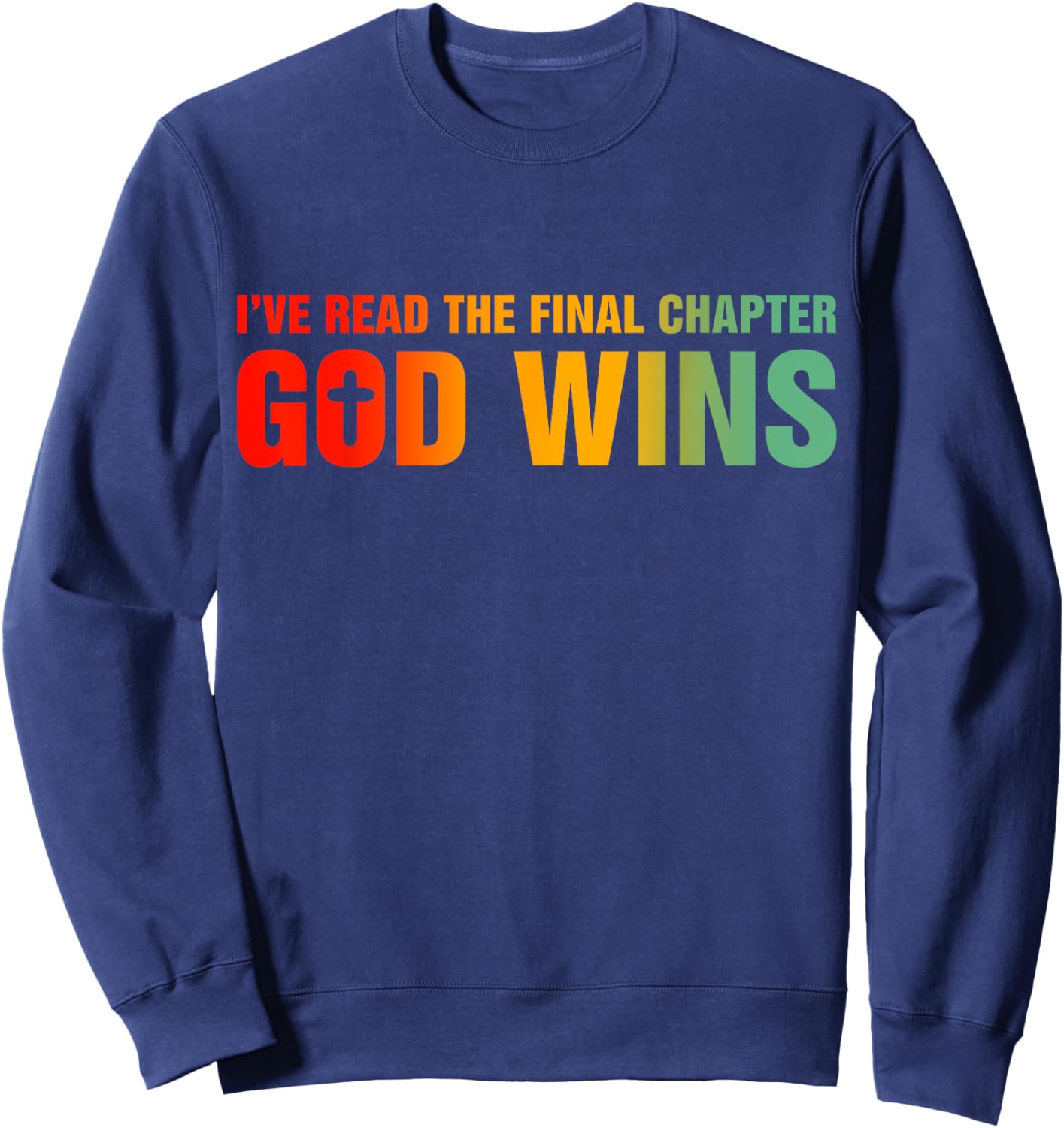 I've Read The Final Chapter God Wins Sweatshirt - Sweatshirt | Navy