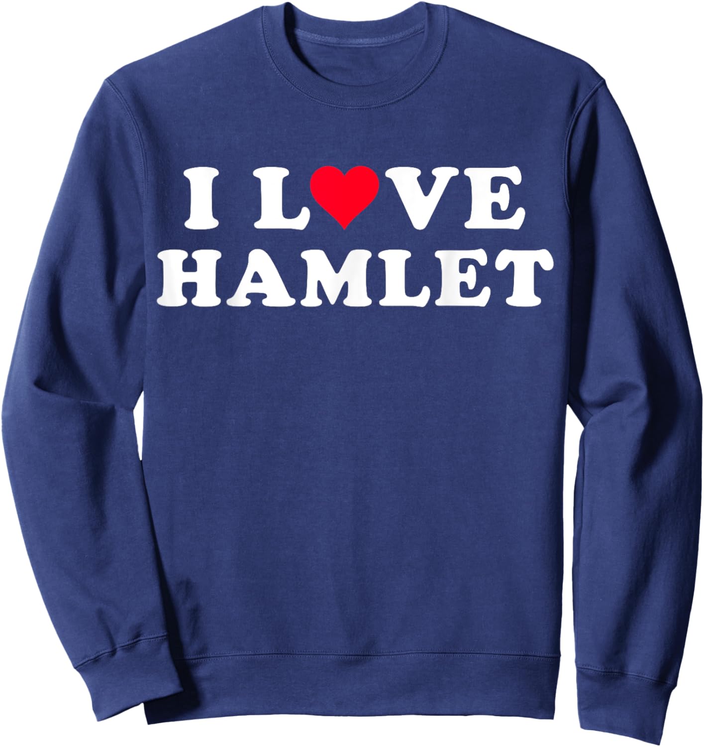 I Love Hamlet Matching Girlfriend & Boyfriend Hamlet Name Sweatshirt - Sweatshirt | Navy