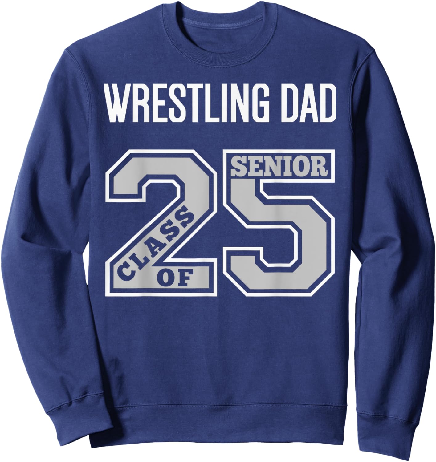 Senior Wrestling Dad 2025 - Wrestling Dad Senior 25 3 Sweatshirt - Sweatshirt | Navy