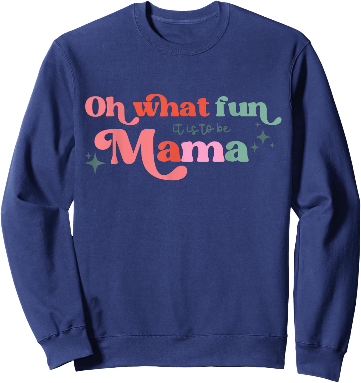 Oh What Fun It Is To Be Mama Christmas Family Matching Xmas Sweatshirt - Sweatshirt | Navy
