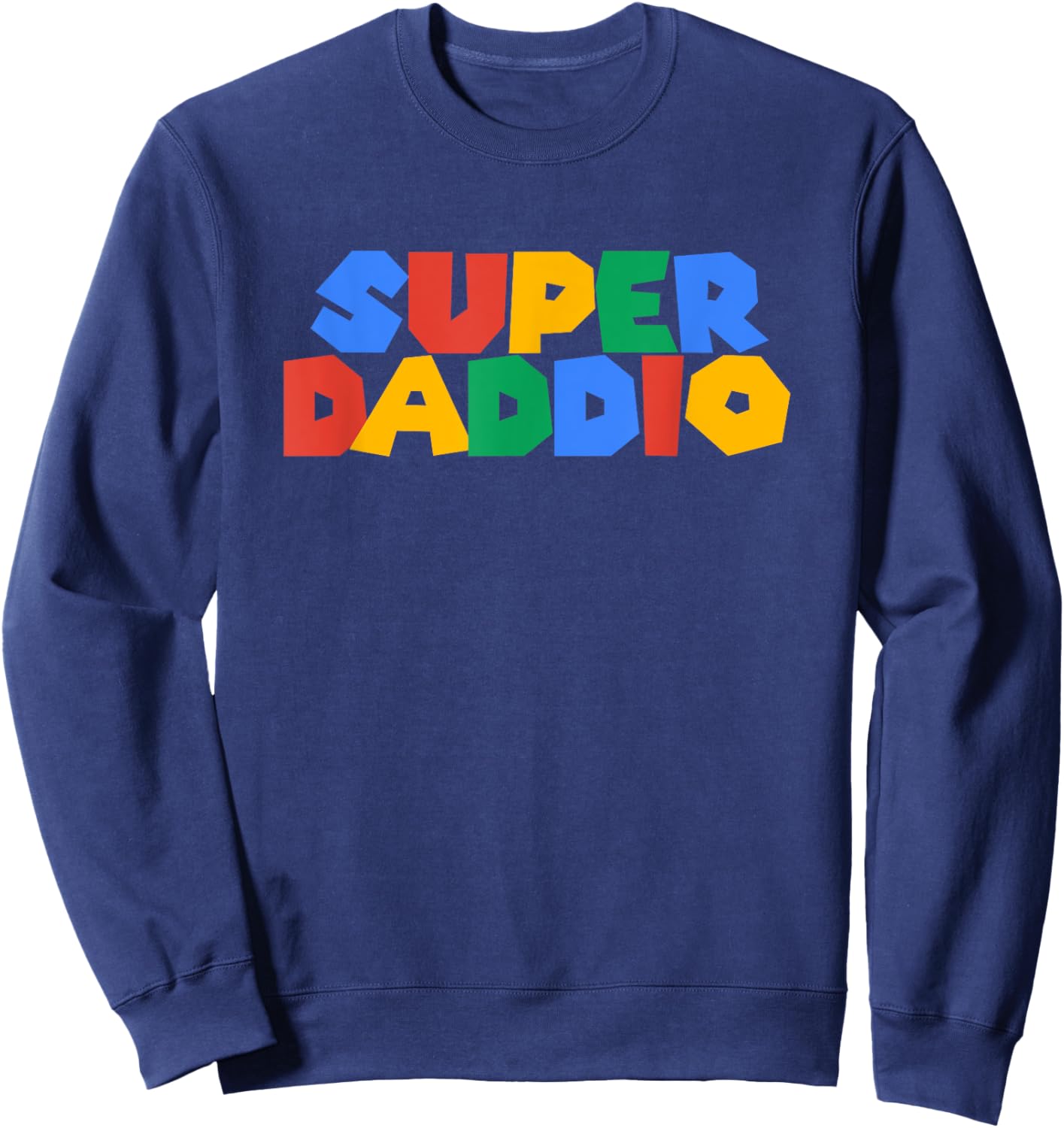 Gamer Daddio Super Dad Funny Fathers From Wife and Friends Sweatshirt - Sweatshirt | Navy