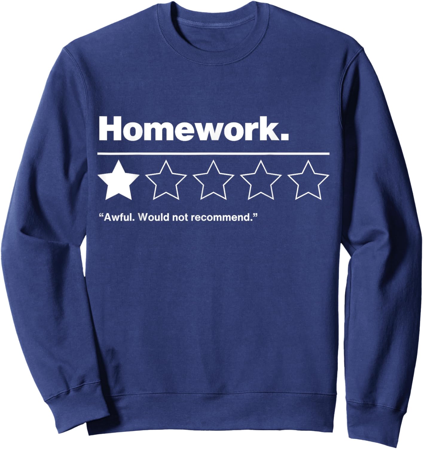 Homework. Funny Sarcastic Saying One Star Rating Design Sweatshirt - Sweatshirt | Navy
