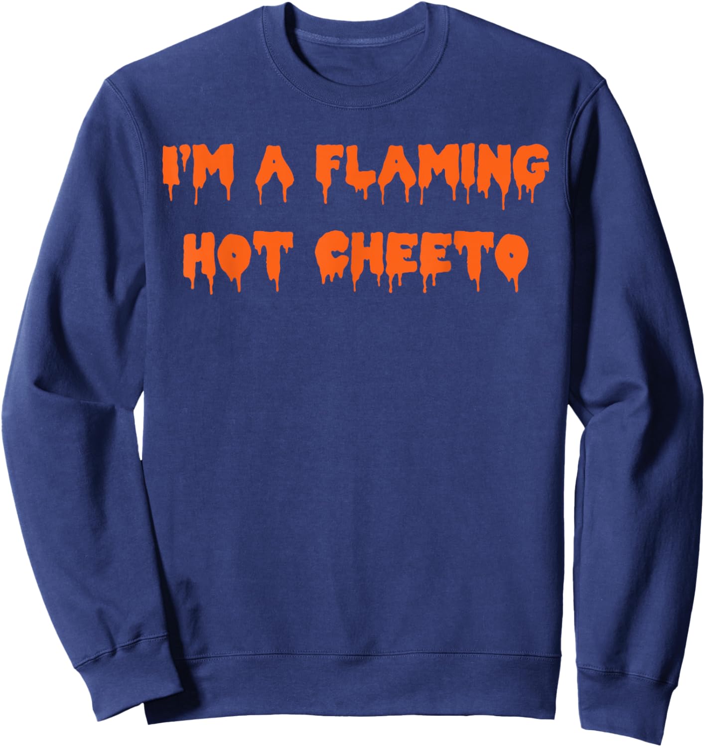Happy Halloween I’m a Flaming Hot Cheeto Spooky Costume Sweatshirt - Sweatshirt | Navy