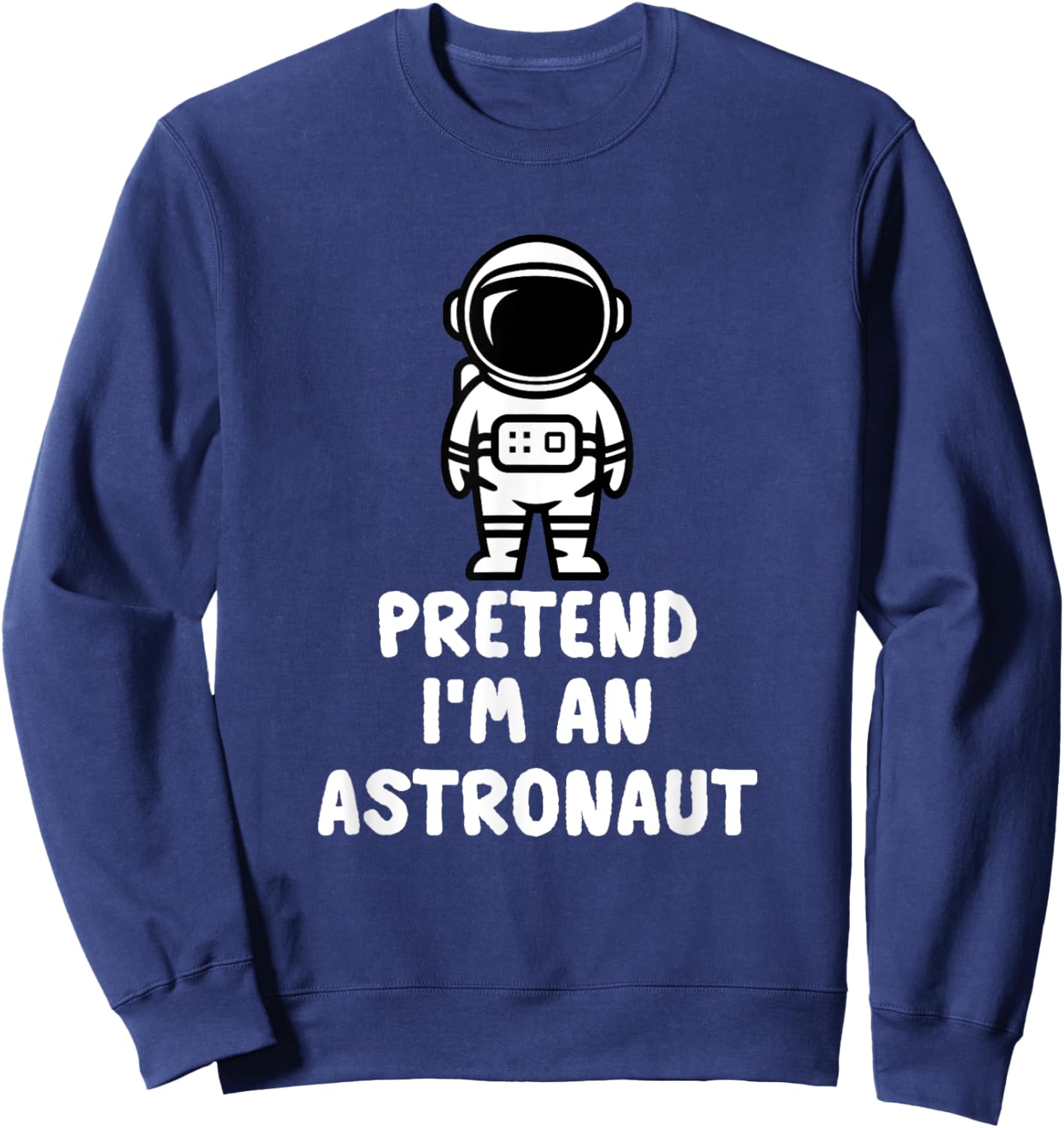 Easy Pretend I'm An Astronaut Costume Halloween Funny Sweatshirt - Sweatshirt | Navy