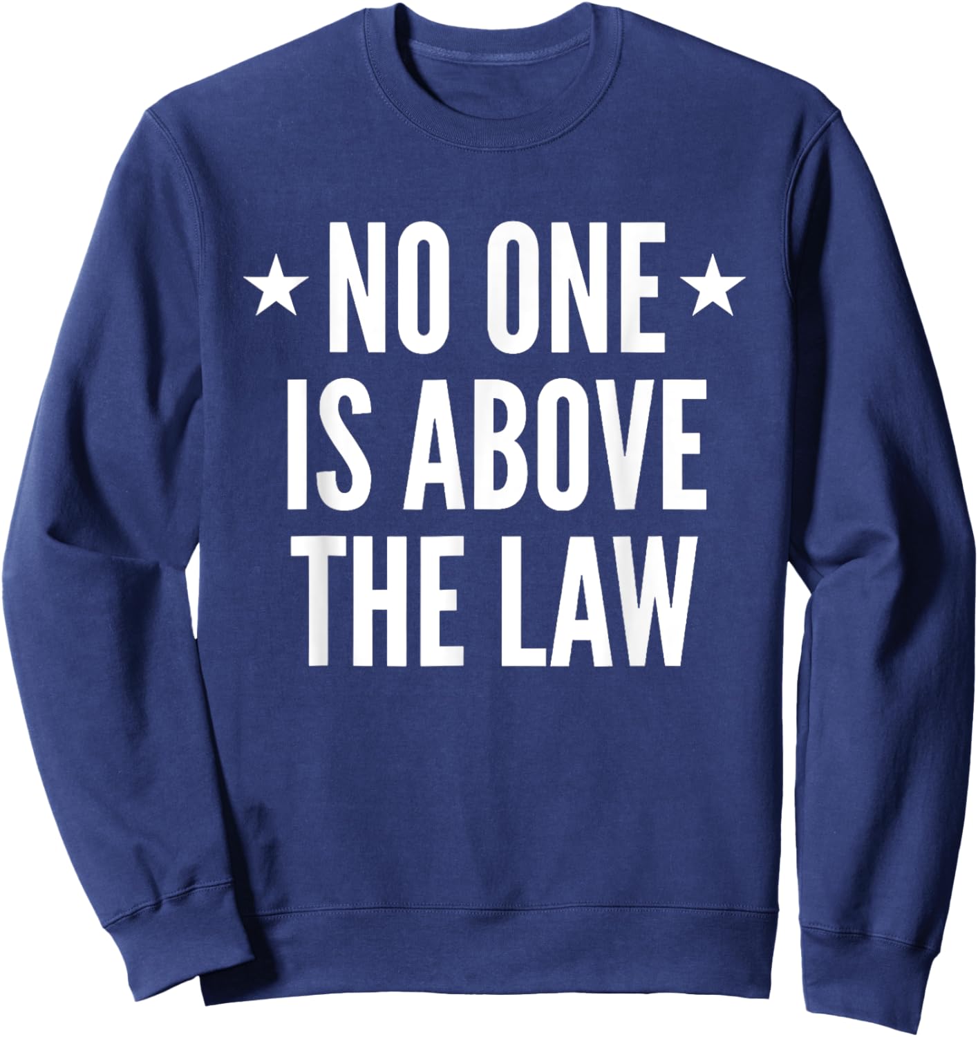 No One Is Above The Law Sweatshirt - Sweatshirt | Navy