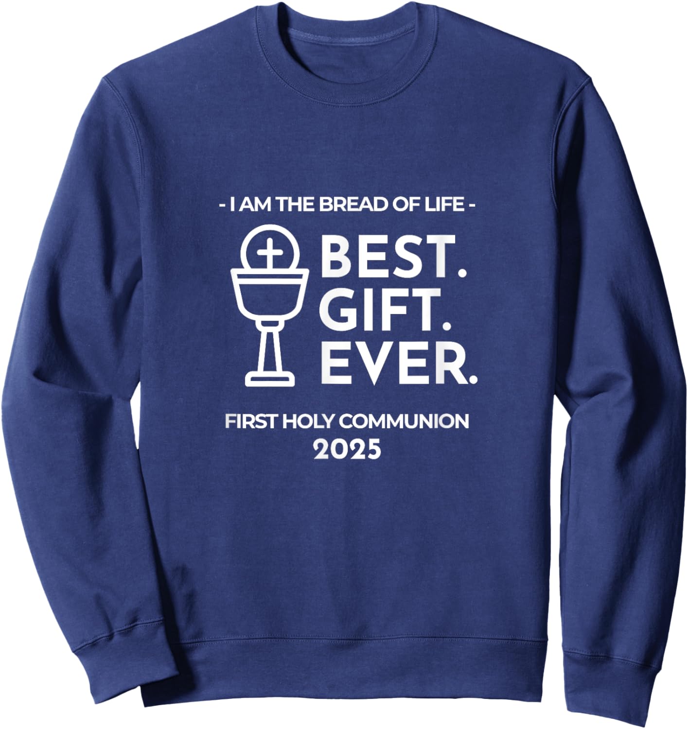 Bread of Life Catholic Sacrament 2025 First Holy Communion Sweatshirt - Sweatshirt | Navy