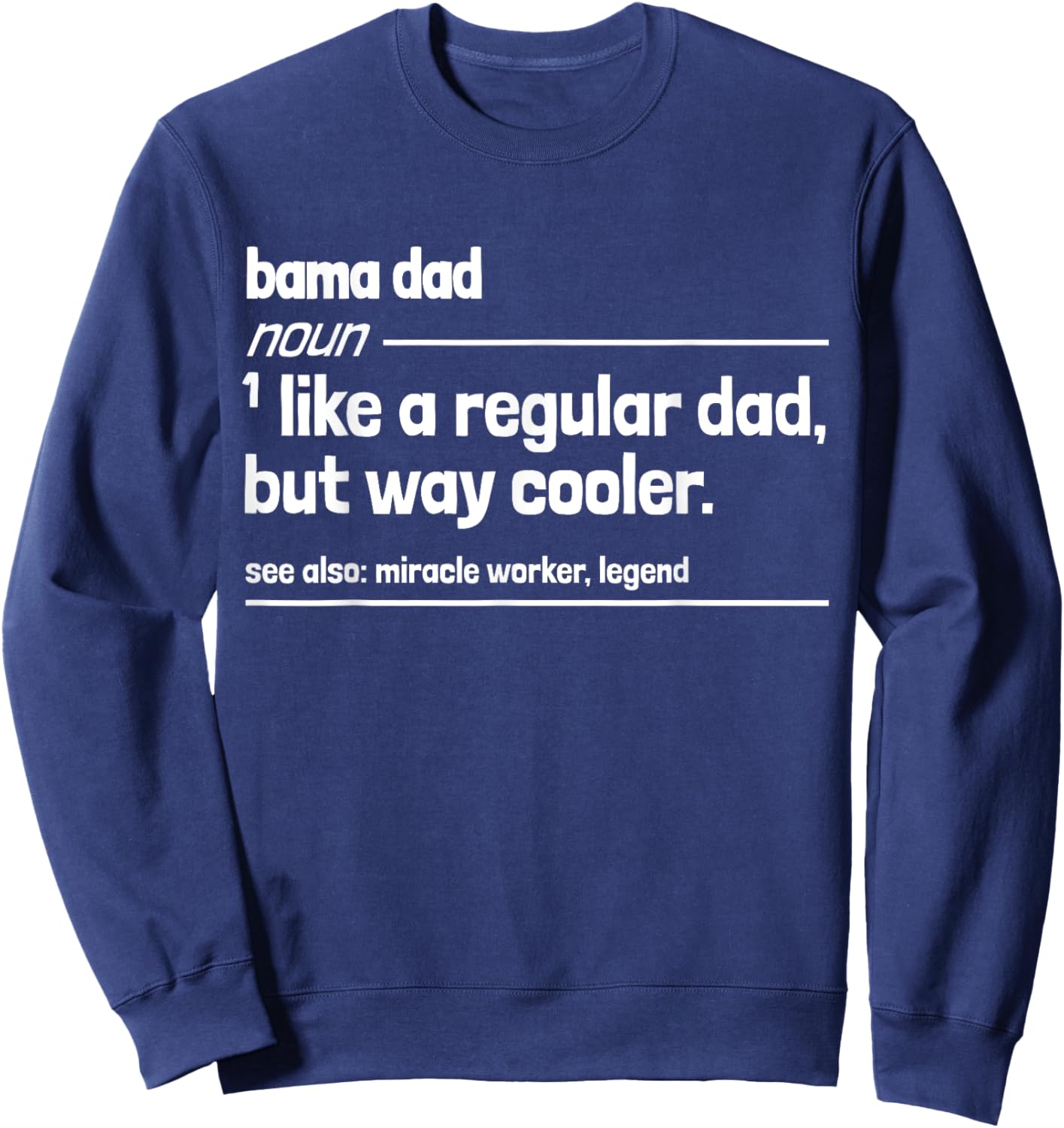 Bama Dad Like a Regular But Dad But Way Cooler Funny Sweatshirt - Sweatshirt | Navy