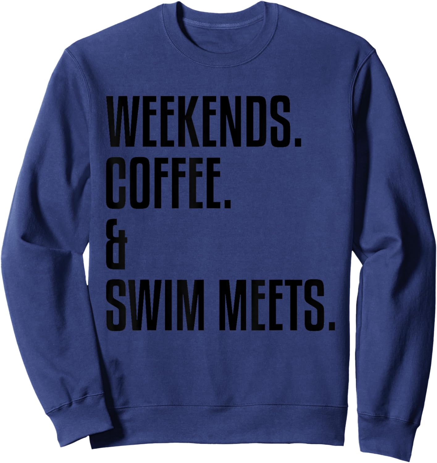 Swimming Coach, Weekends Coffee and Swim Meets, Swimmer Sweatshirt - Sweatshirt | Navy