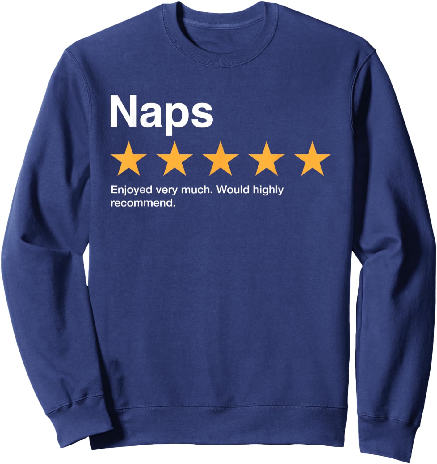 Naps Five Star Rating Would Highly Recommend Sarcastic Sweatshirt - Sweatshirt | Navy