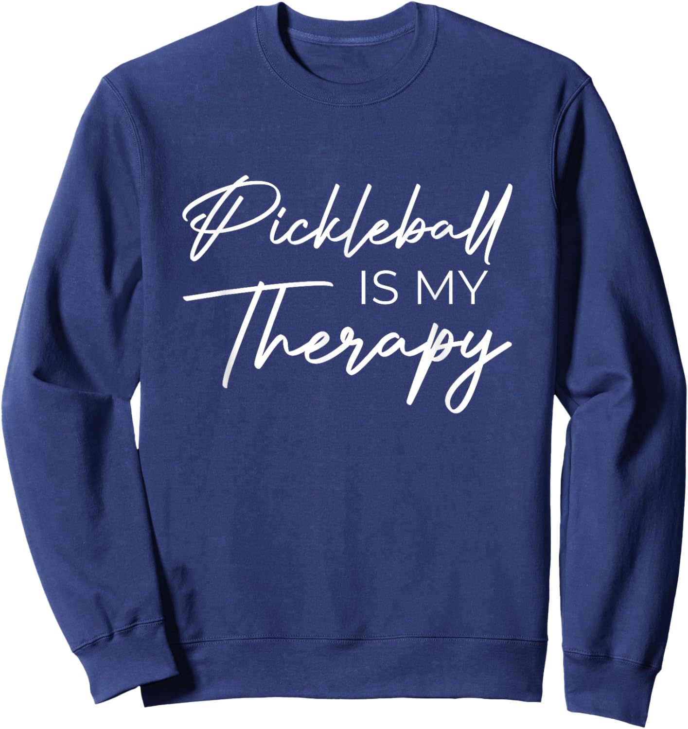 Pickleball is my therapy Sweatshirt - Sweatshirt | Navy
