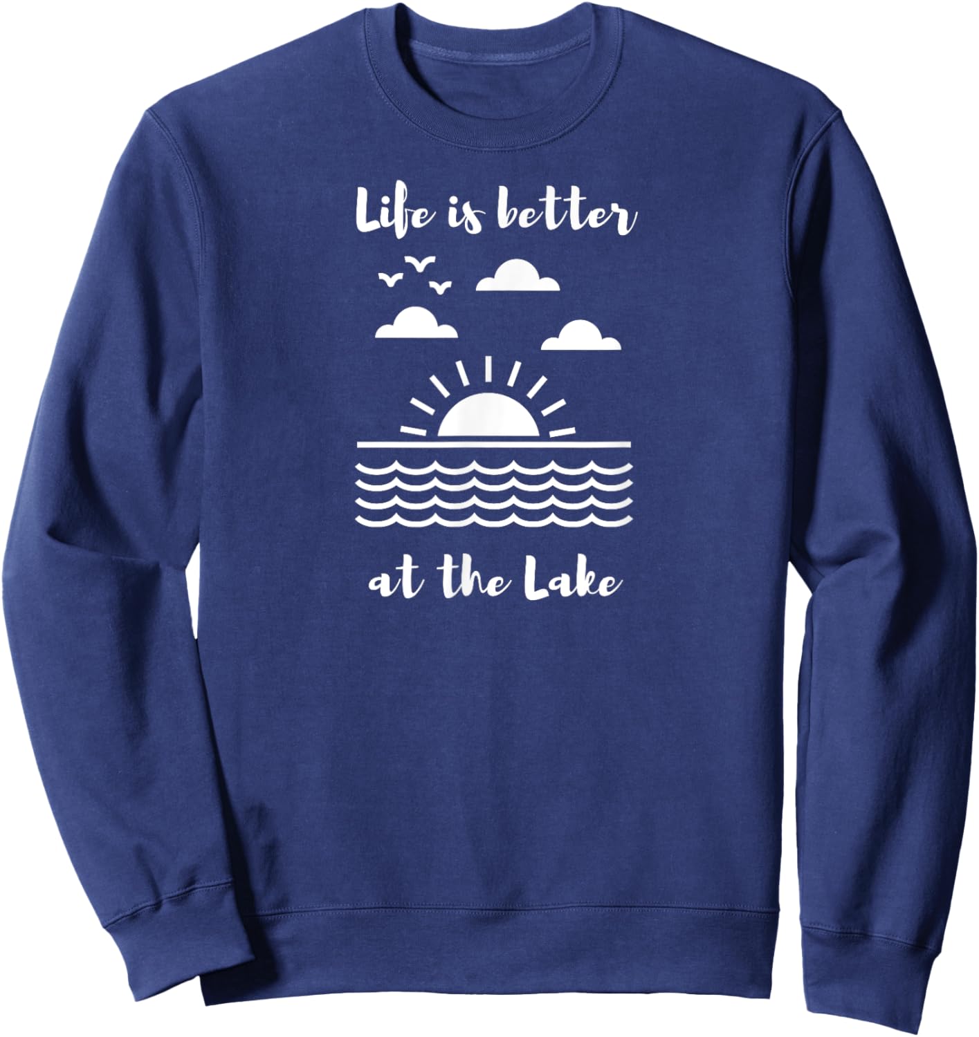 Life is better at the Lake for Lake Cottage and Cabin Sweatshirt - Sweatshirt | Navy