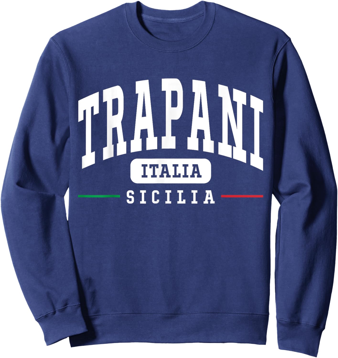 Trapani Sicilia Italia Sicily Italy Sicilian Sweatshirt - Sweatshirt | Navy